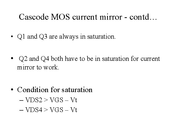 Cascode MOS current mirror - contd… • Q 1 and Q 3 are always