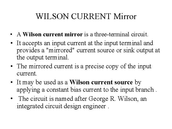 WILSON CURRENT Mirror • A Wilson current mirror is a three-terminal circuit. • It