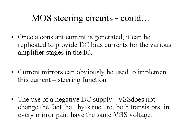 MOS steering circuits - contd… • Once a constant current is generated, it can