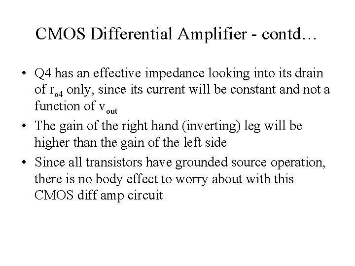 CMOS Differential Amplifier - contd… • Q 4 has an effective impedance looking into