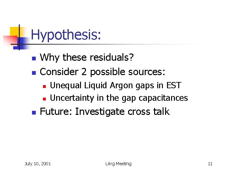 Hypothesis: n n Why these residuals? Consider 2 possible sources: n n n Unequal