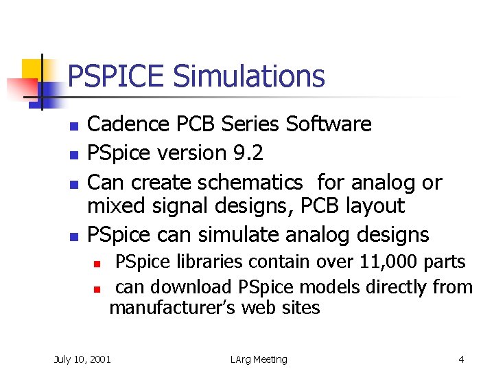 PSPICE Simulations n n Cadence PCB Series Software PSpice version 9. 2 Can create