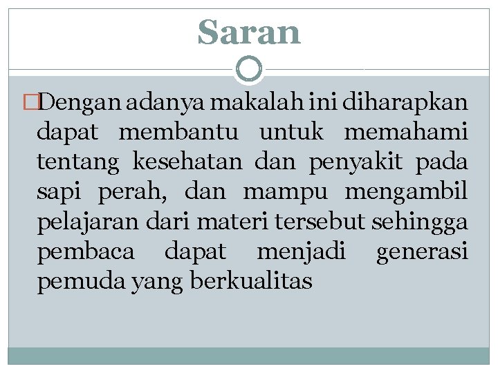 Saran �Dengan adanya makalah ini diharapkan dapat membantu untuk memahami tentang kesehatan dan penyakit