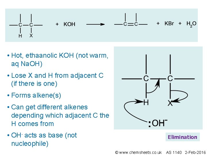  • Hot, ethaanolic KOH (not warm, aq Na. OH) • Lose X and