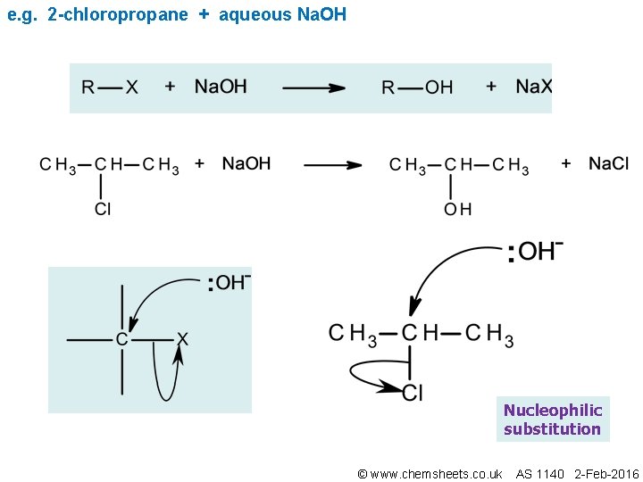 e. g. 2 -chloropropane + aqueous Na. OH Nucleophilic substitution © www. chemsheets. co.