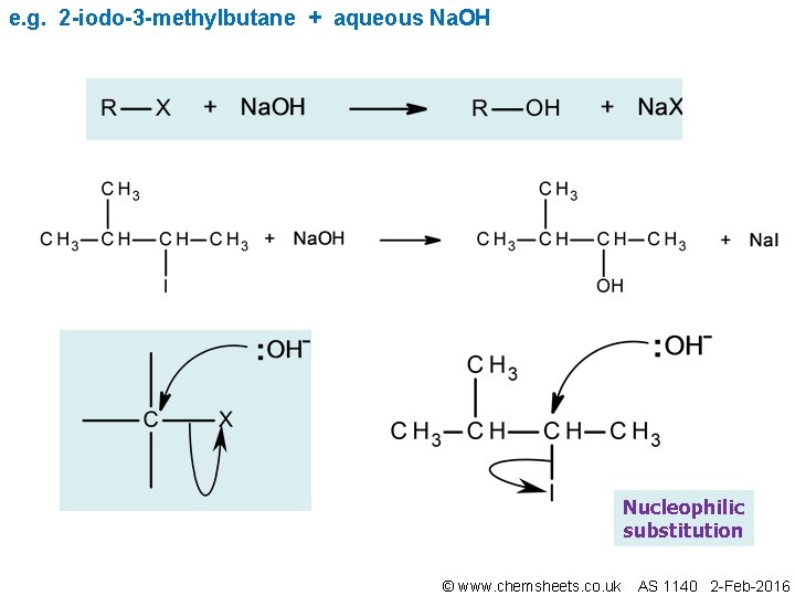 e. g. 2 -iodo-3 -methylbutane + aqueous Na. OH Nucleophilic substitution © www. chemsheets.