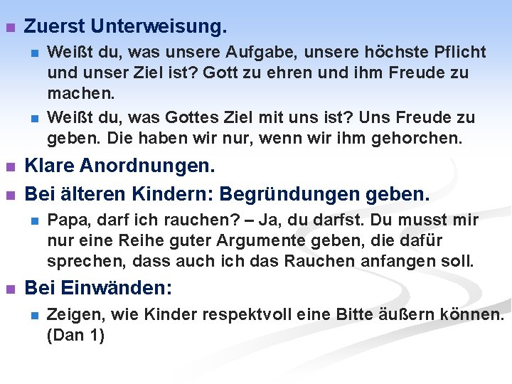 n Zuerst Unterweisung. n n Klare Anordnungen. Bei älteren Kindern: Begründungen geben. n n