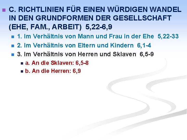 n C. RICHTLINIEN FÜR EINEN WÜRDIGEN WANDEL IN DEN GRUNDFORMEN DER GESELLSCHAFT (EHE, FAM.