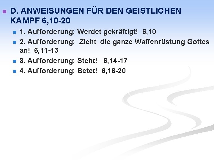 n D. ANWEISUNGEN FÜR DEN GEISTLICHEN KAMPF 6, 10 -20 n n 1. Aufforderung: