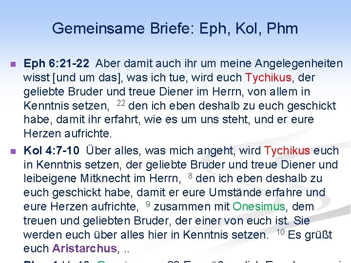 Gemeinsame Briefe: Eph, Kol, Phm n n Eph 6: 21 -22 Aber damit auch