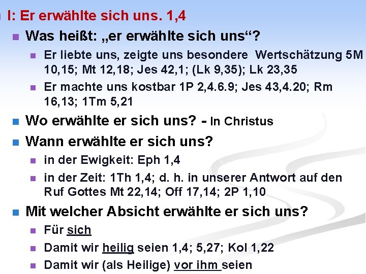 n I: Er erwählte sich uns. 1, 4 n Was heißt: „er erwählte sich