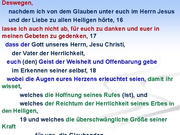 Deswegen, nachdem ich von dem Glauben unter euch im Herrn Jesus und der Liebe