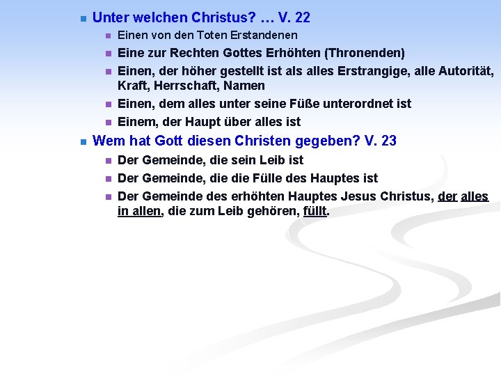 n Unter welchen Christus? … V. 22 n Einen von den Toten Erstandenen n