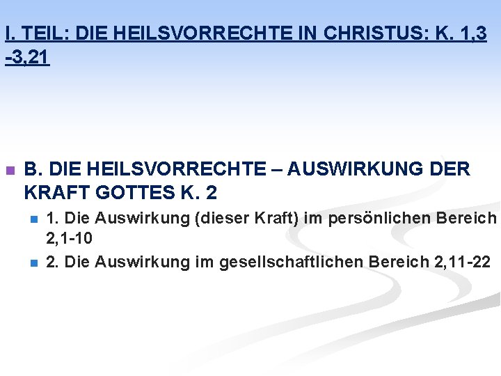 I. TEIL: DIE HEILSVORRECHTE IN CHRISTUS: K. 1, 3 -3, 21 n B. DIE
