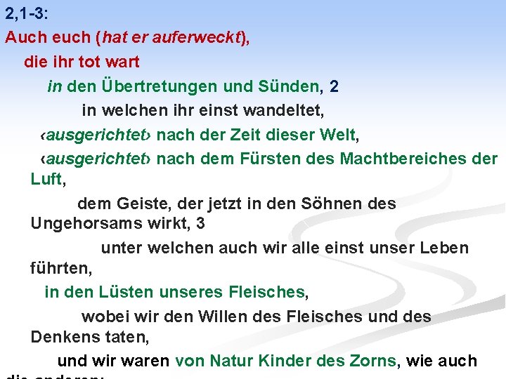 2, 1 -3: Auch euch (hat er auferweckt), die ihr tot wart in den