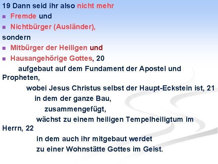 19 Dann seid ihr also nicht mehr n Fremde und n Nichtbürger (Ausländer), sondern
