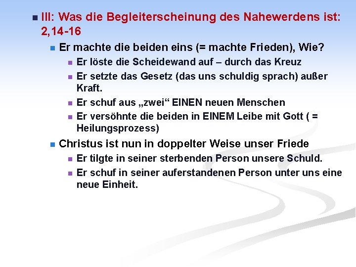 n III: Was die Begleiterscheinung des Nahewerdens ist: 2, 14 -16 n Er machte