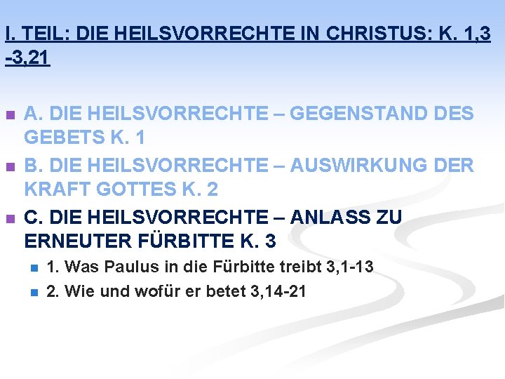 I. TEIL: DIE HEILSVORRECHTE IN CHRISTUS: K. 1, 3 -3, 21 n n n