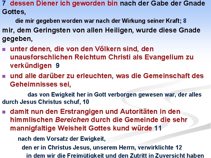 7 dessen Diener ich geworden bin nach der Gabe der Gnade Gottes, die mir