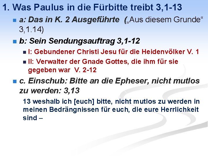 1. Was Paulus in die Fürbitte treibt 3, 1 -13 n a: Das in