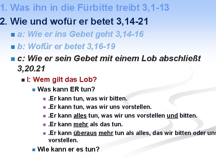 1. Was ihn in die Fürbitte treibt 3, 1 -13 2. Wie und wofür