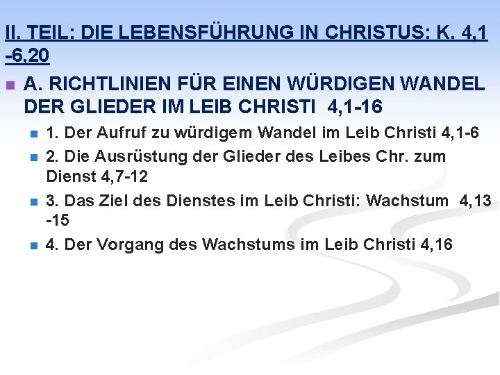 II. TEIL: DIE LEBENSFÜHRUNG IN CHRISTUS: K. 4, 1 -6, 20 n A. RICHTLINIEN