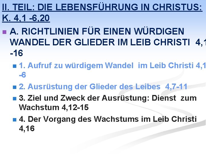 II. TEIL: DIE LEBENSFÜHRUNG IN CHRISTUS: K. 4, 1 -6, 20 n A. RICHTLINIEN