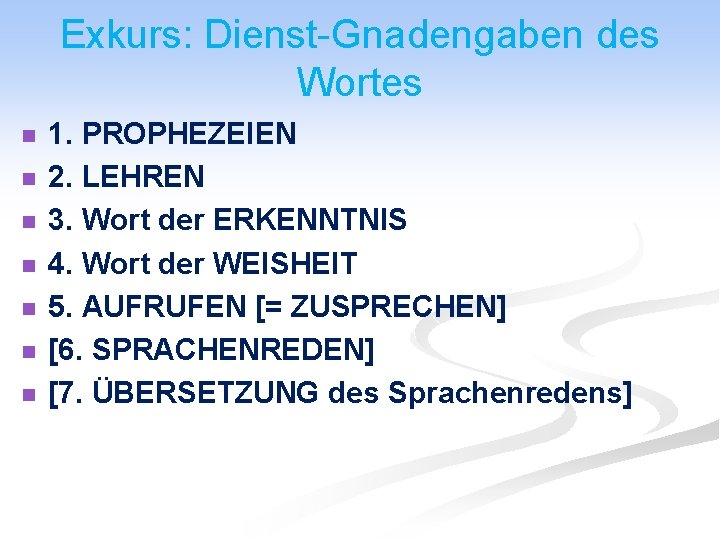 Exkurs: Dienst-Gnadengaben des Wortes n n n n 1. PROPHEZEIEN 2. LEHREN 3. Wort