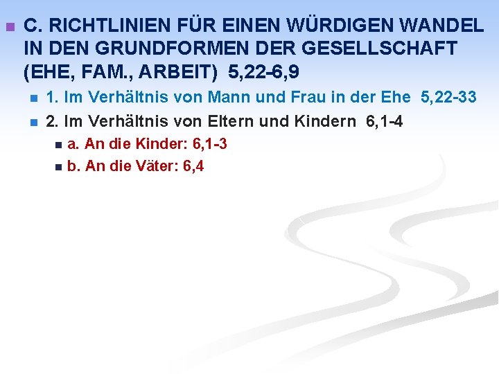 n C. RICHTLINIEN FÜR EINEN WÜRDIGEN WANDEL IN DEN GRUNDFORMEN DER GESELLSCHAFT (EHE, FAM.