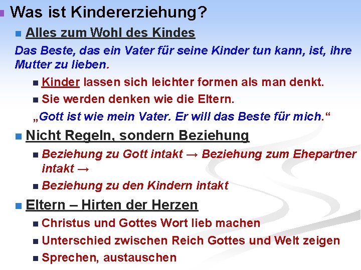 n Was ist Kindererziehung? n Alles zum Wohl des Kindes Das Beste, das ein