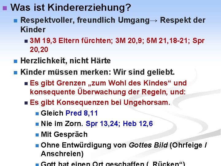 n Was ist Kindererziehung? n Respektvoller, freundlich Umgang→ Respekt der Kinder n 3 M