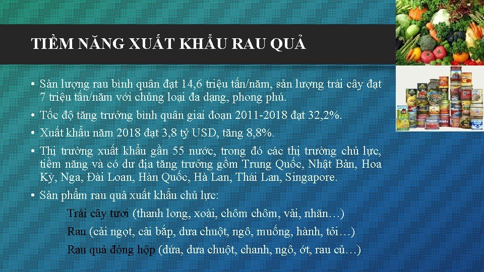 TIỀM NĂNG XUẤT KHẨU RAU QUẢ • Sản lượng rau bình quân đạt 14,