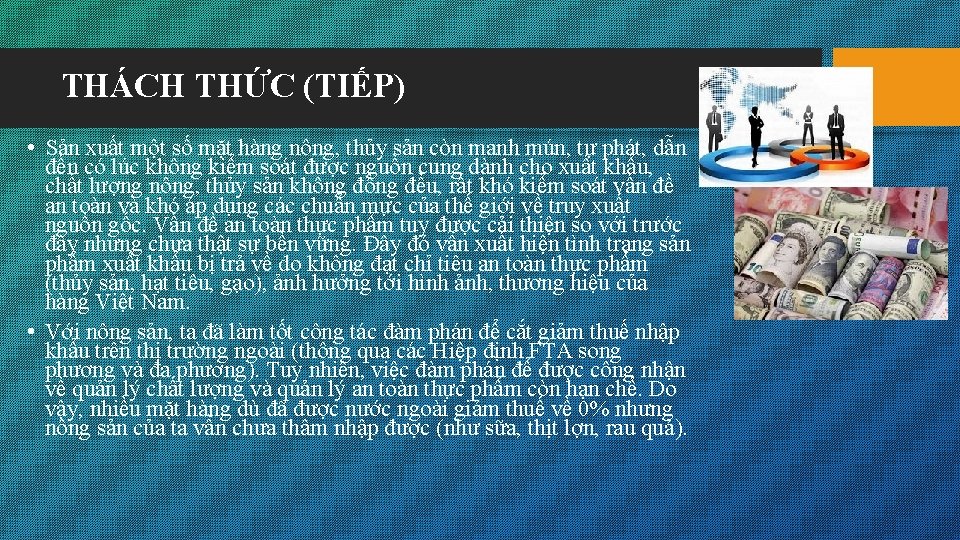 THÁCH THỨC (TIẾP) • Sản xuất một số mặt hàng nông, thủy sản còn