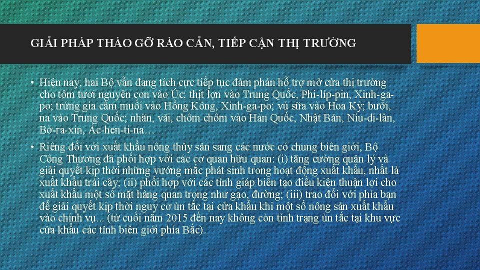 GIẢI PHÁP THÁO GỠ RÀO CẢN, TIẾP CẬN THỊ TRƯỜNG • Hiện nay, hai