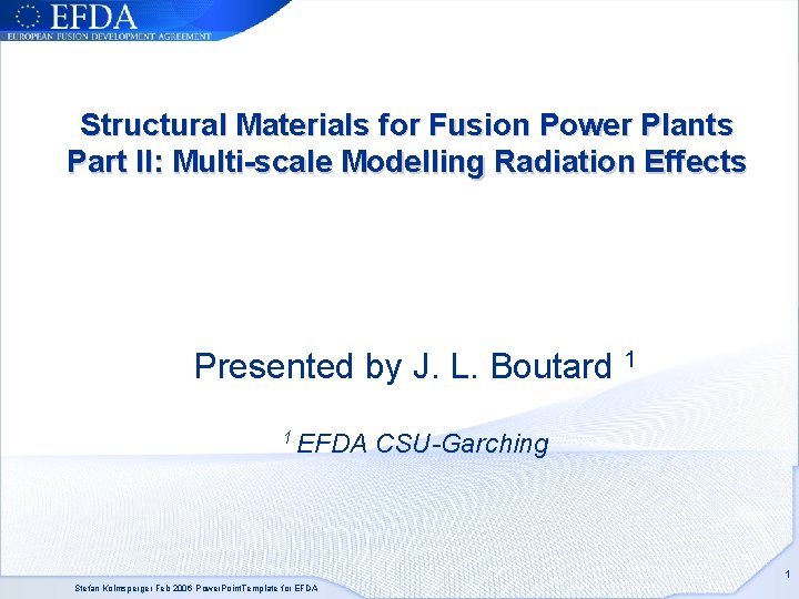 Structural Materials for Fusion Power Plants Part II: Multi-scale Modelling Radiation Effects Presented by Structural Materials for Fusion Power Plants Part II: Multi-scale Modelling Radiation Effects Presented by