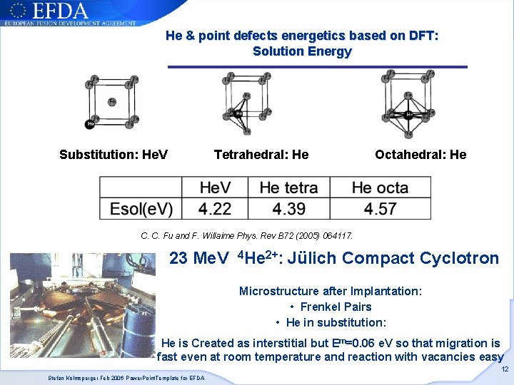 He & point defects energetics based on DFT: Solution Energy Substitution: He. V Tetrahedral: He & point defects energetics based on DFT: Solution Energy Substitution: He. V Tetrahedral: