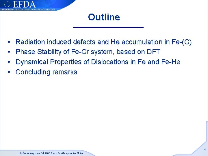 Outline • • Radiation induced defects and He accumulation in Fe-(C) Phase Stability of Outline • • Radiation induced defects and He accumulation in Fe-(C) Phase Stability of