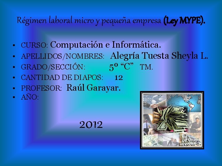 Régimen laboral micro y pequeña empresa (Ley MYPE). • • • CURSO: Computación e