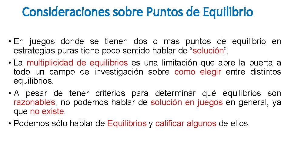 Consideraciones sobre Puntos de Equilibrio • En juegos donde se tienen dos o mas