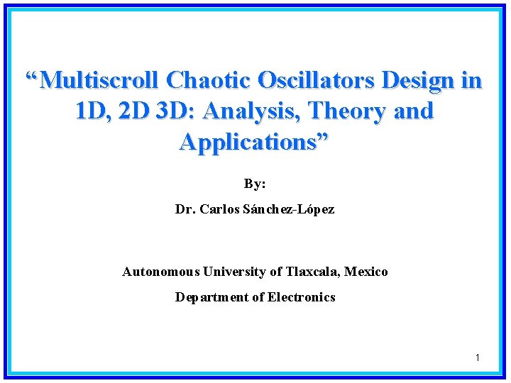 “Multiscroll Chaotic Oscillators Design in 1 D, 2 D 3 D: Analysis, Theory and