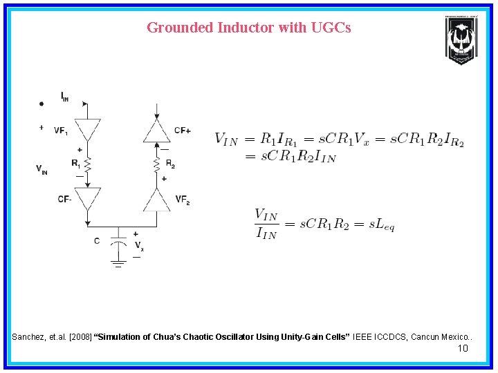Grounded Inductor with UGCs Sanchez, et. al. [2008] “Simulation of Chua’s Chaotic Oscillator Using