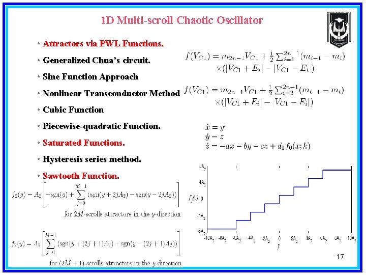 1 D Multi-scroll Chaotic Oscillator • Attractors via PWL Functions. • Generalized Chua’s circuit.