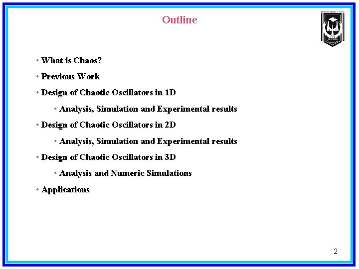 Outline • What is Chaos? • Previous Work • Design of Chaotic Oscillators in