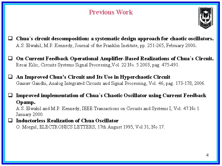 Previous Work q Chua´s circuit descomposition: a systematic design approach for chaotic oscillators. A.