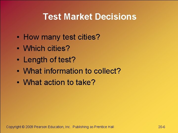 Test Market Decisions • • • How many test cities? Which cities? Length of