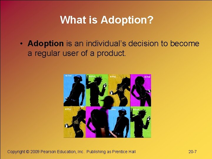 What is Adoption? • Adoption is an individual’s decision to become a regular user