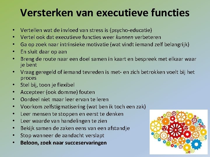 Versterken van executieve functies • • • • Vertellen wat de invloed van stress