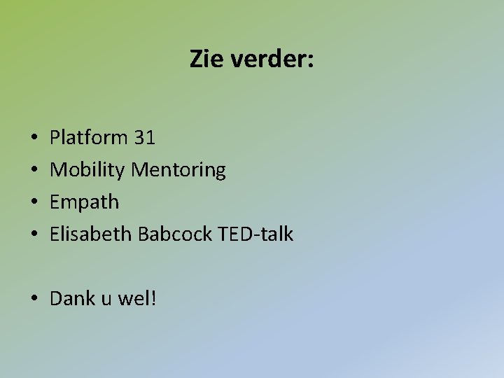 Zie verder: • • Platform 31 Mobility Mentoring Empath Elisabeth Babcock TED-talk • Dank
