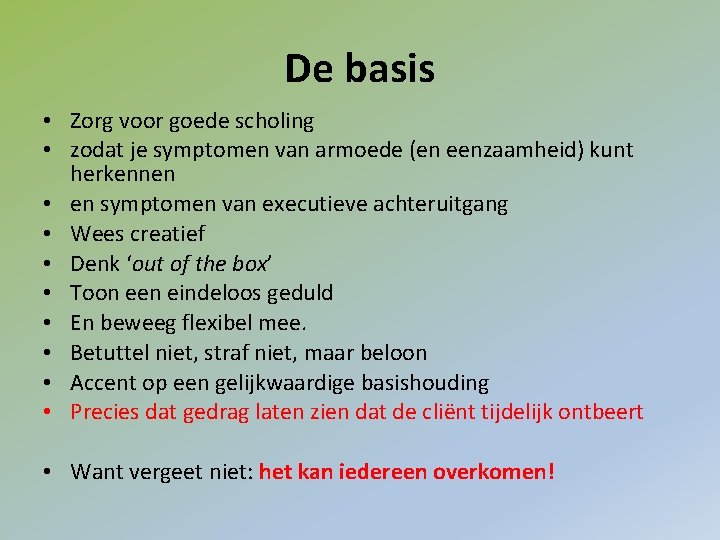 De basis • Zorg voor goede scholing • zodat je symptomen van armoede (en