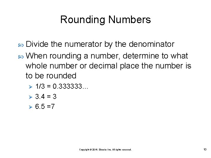 Rounding Numbers Divide the numerator by the denominator When rounding a number, determine to Rounding Numbers Divide the numerator by the denominator When rounding a number, determine to